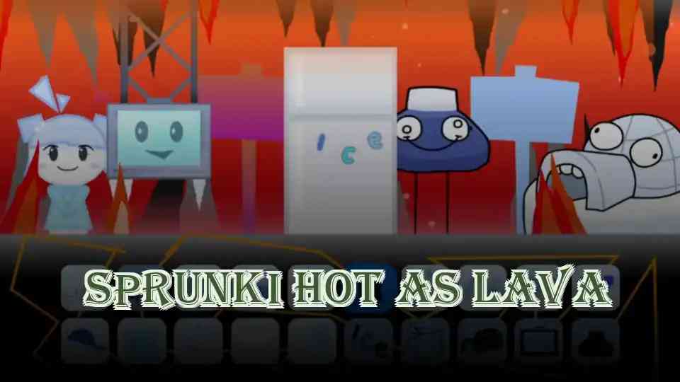 Sprunki Hot As Lava