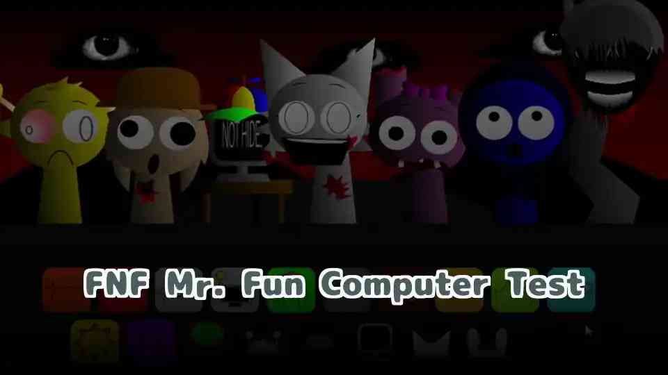 FNF Mr. Fun Computer Test