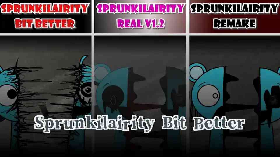 Sprunkilairity Bit Better