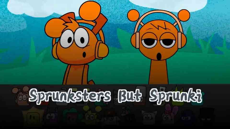 Sprunksters But Sprunki