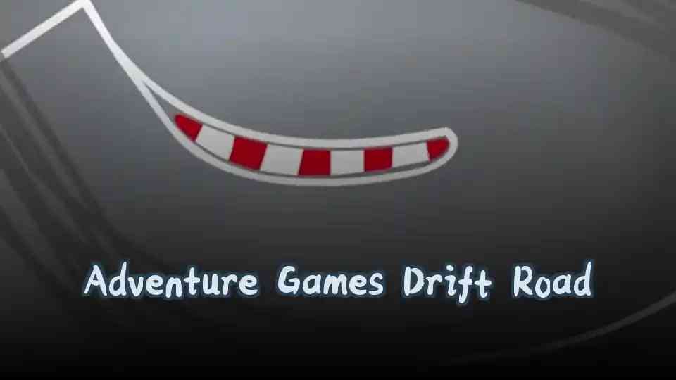 Adventure Games Drift Road