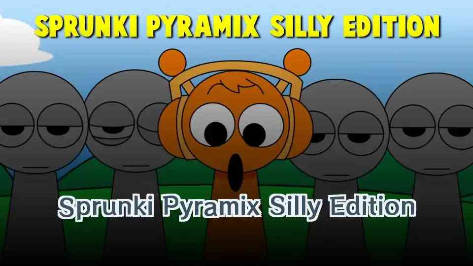 Sprunki Pyramix Silly Edition