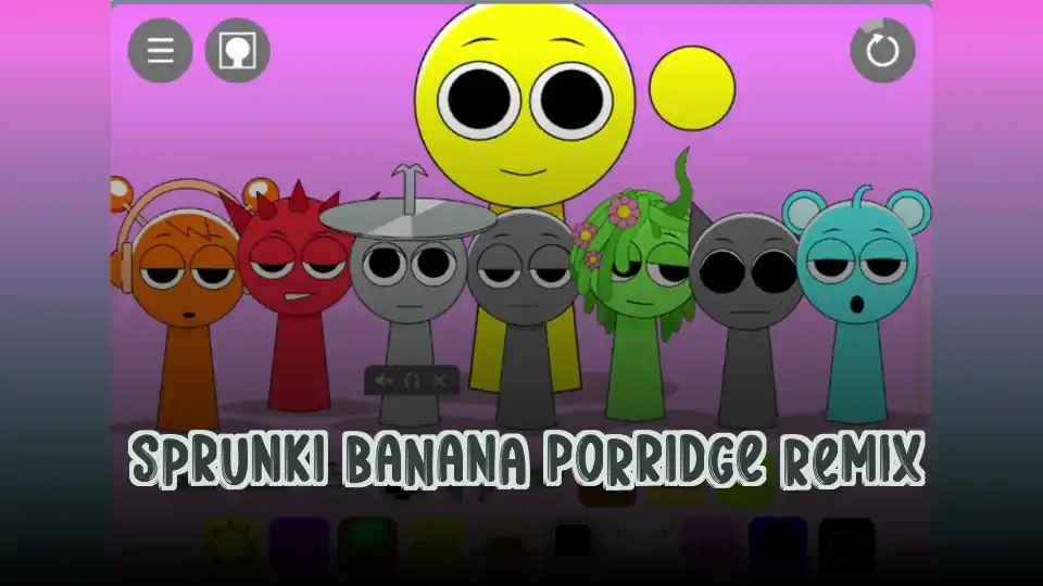 Sprunki Banana Porridge Remix