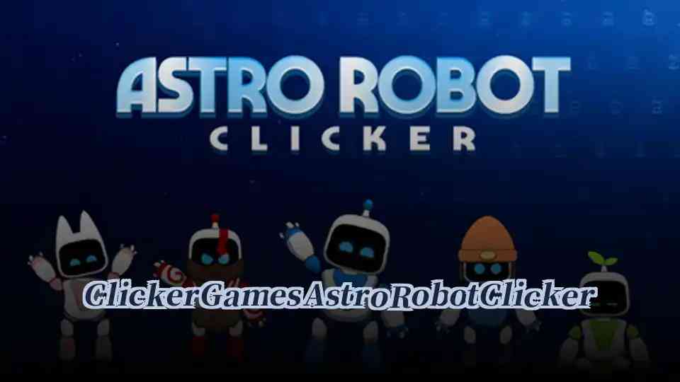 Clicker Games Astro Robot Clicker
