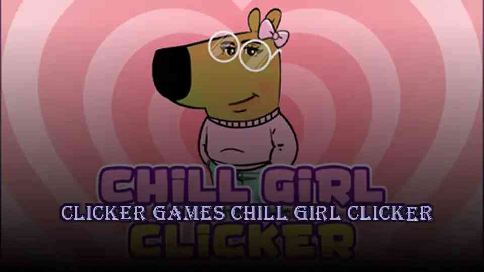 Clicker Games Chill Girl Clicker