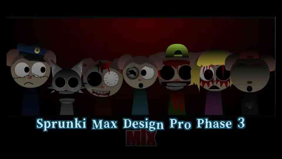 Sprunki Max Design Pro Phase 3
