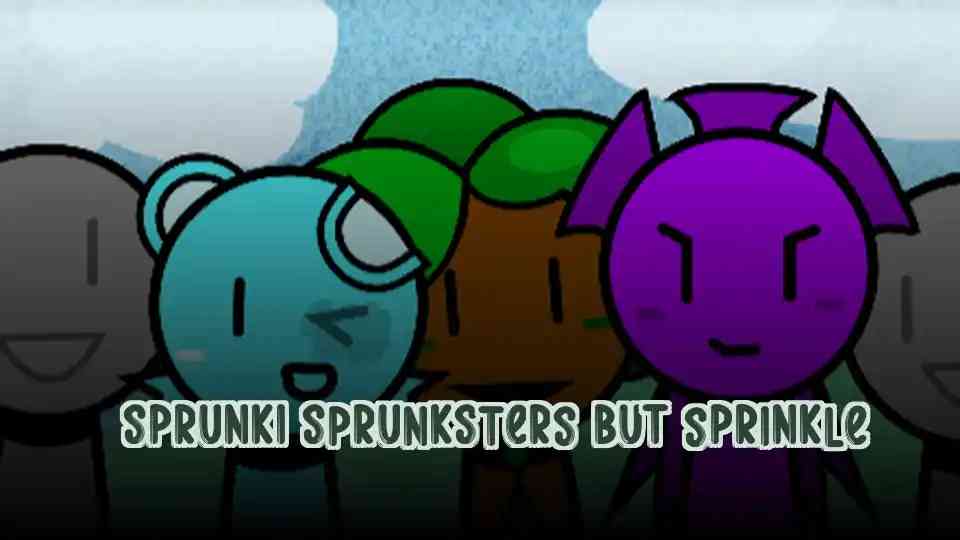 Sprunki Sprunksters But Sprinkle