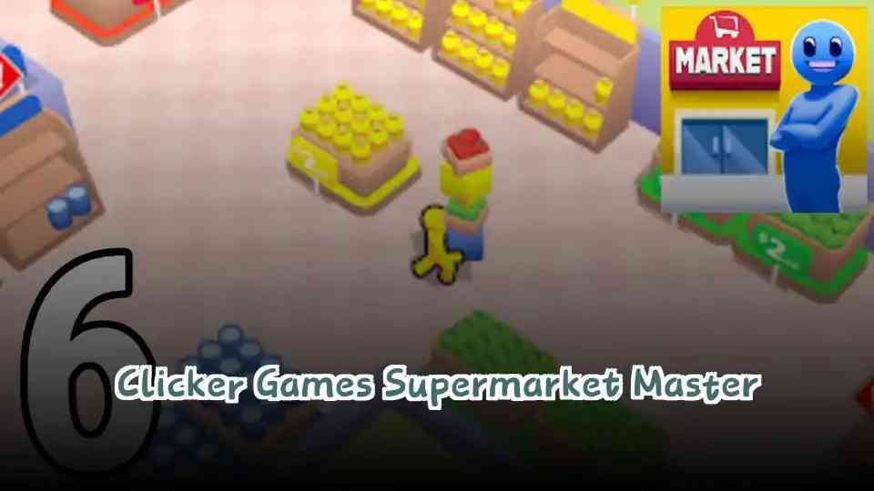 Clicker Games Supermarket Master