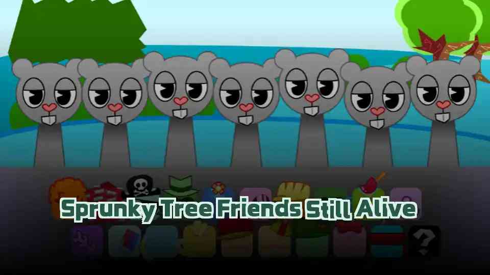 Sprunky Tree Friends Still Alive